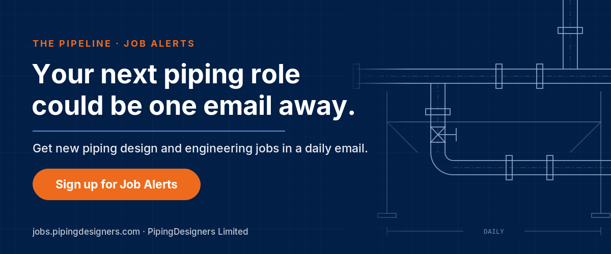 Sign up for PipingDesigners Job Alerts